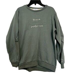 Olive Green Primark Sweatshirt “You Can Be Anything You Put Your Mind To”